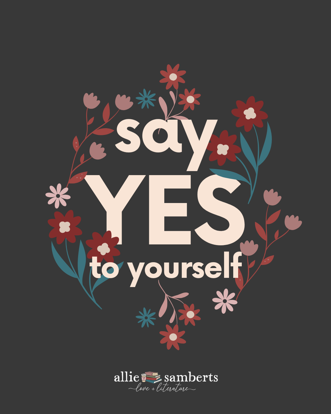 say yes to yourself with flowers