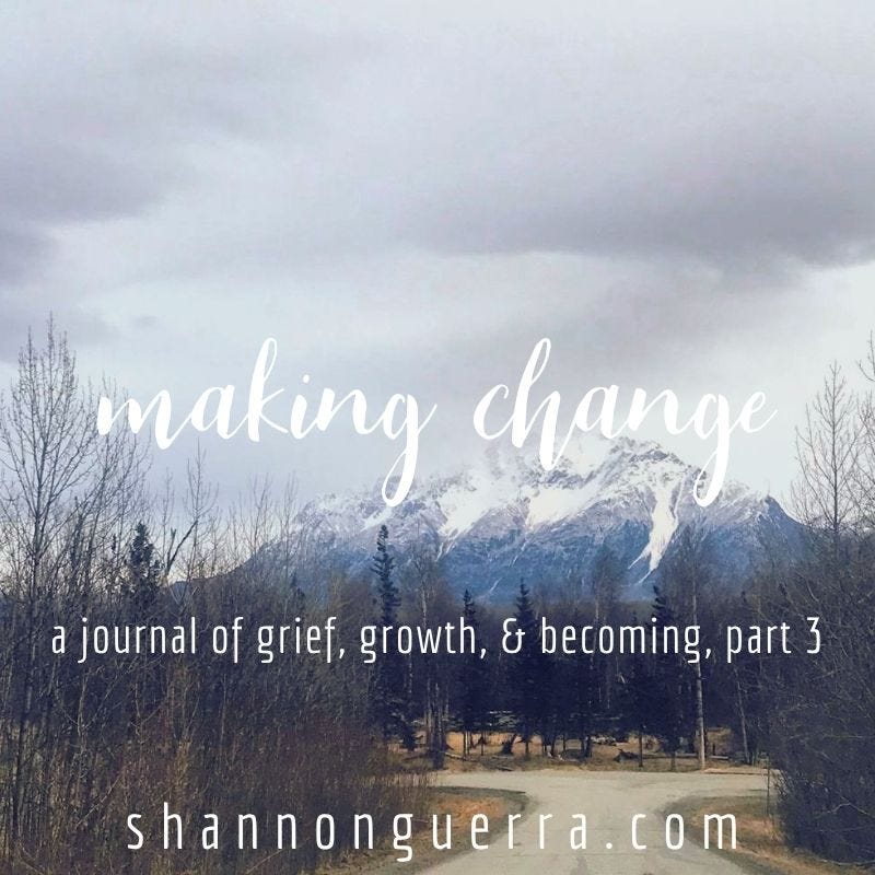 making change: a journal of grief, growth, & becoming, part 3