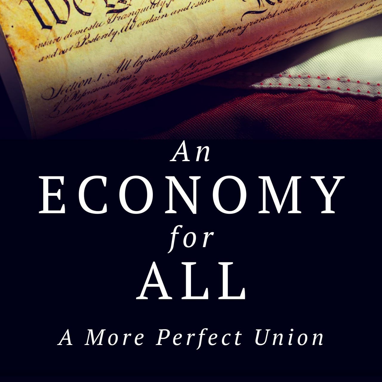 An Economy for All - A More Perfect Union