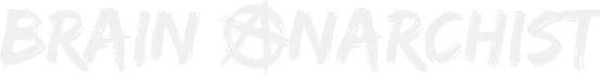 Brain Anarchist