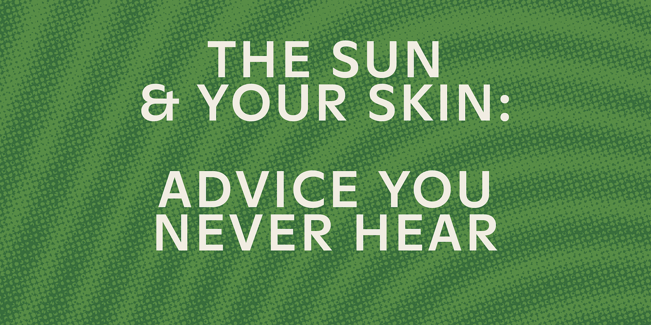 Stop shaming the sun. Your skin needs it.