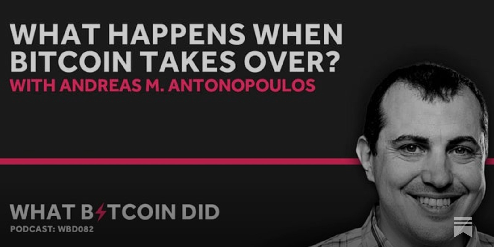 What Bitcoin Did | Andreas M. Antonopoulos on What Happens When Bitcoin  Takes Over