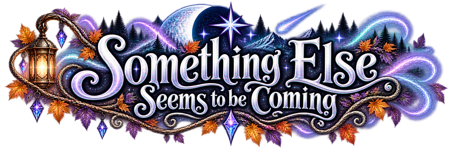 Something Else Seems to be Coming Something Else Seems to be Coming