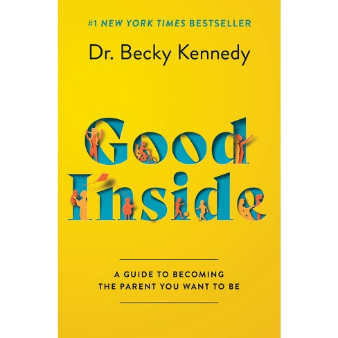 Good Inside - by Becky Kennedy (Hardcover)
