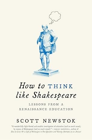 How to Think like Shakespeare: Lessons from a Renaissance Education