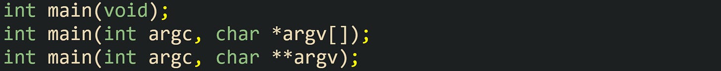 int main(void); int main(int argc, char *argv[]); int main(int argc, char **argv);