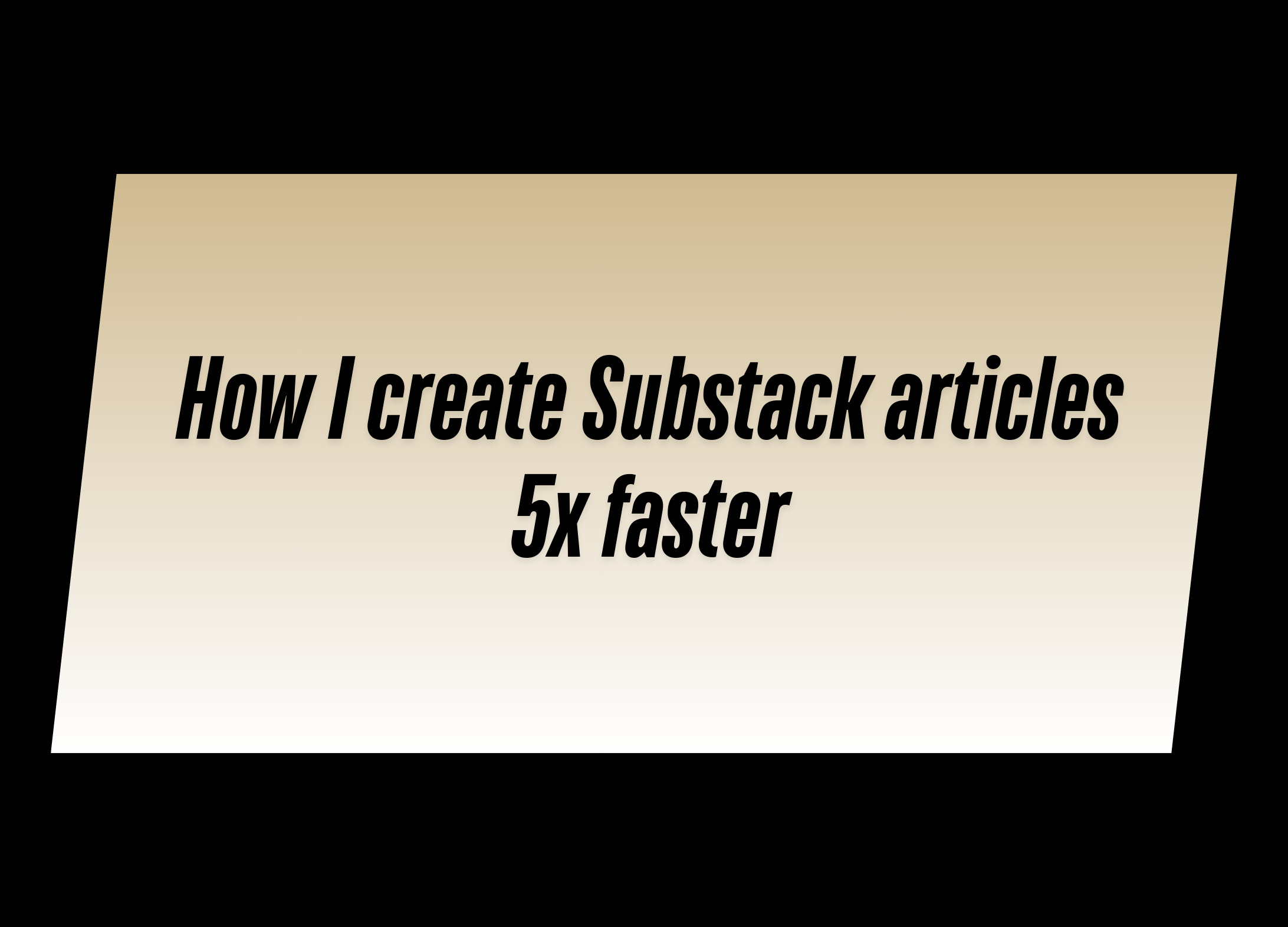 How I create Substack articles 5x faster - by Timo Mason🤠