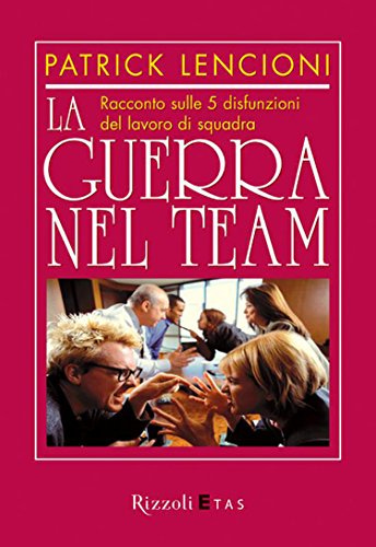La guerra nel team: Racconto sulle 5 disfunzioni del lavoro di squadra  eBook : Lencioni, Patrick, Roglieri, C.: Amazon.it: Libri