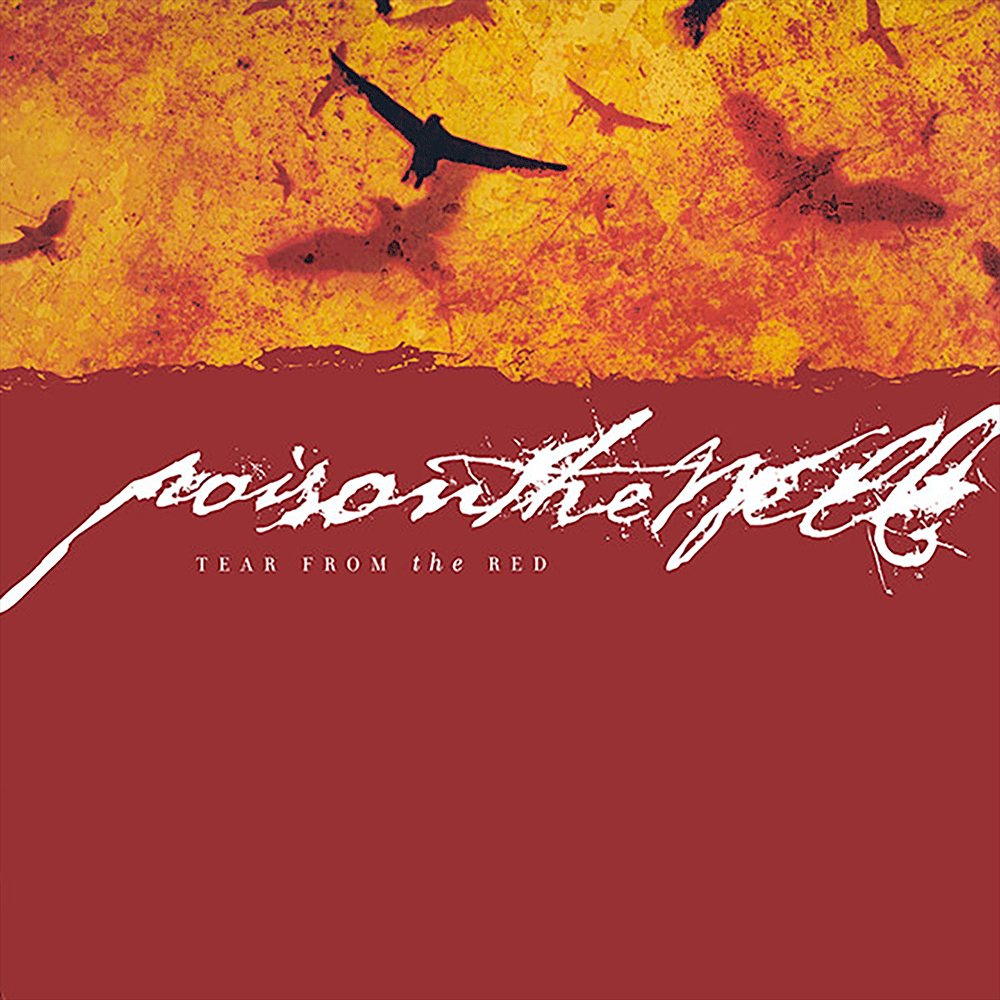 Poison the Well - Tear from the Red Lyrics and Tracklist | Genius Poison the Well - Tear from the Red Lyrics and Tracklist | Genius