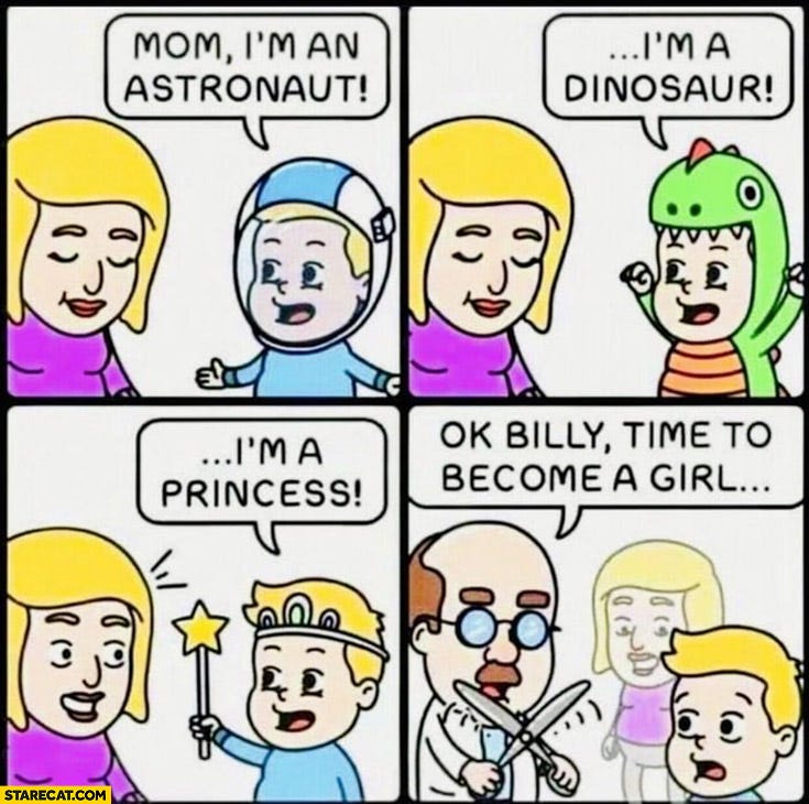 Kid boy: mom I'm am astronaut, dinosaur, princess ok Billy time to become a girl comic | StareCat.com Kid boy: mom I'm am astronaut, dinosaur, princess ok Billy time to become a girl comic | StareCat.com