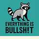 Everything Is Bullsh!t