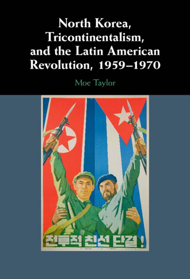 North Korea, Tricontinentalism, and the Latin American Revolution,  1959–1970 eBook by Moe Taylor - EPUB | Rakuten Kobo India