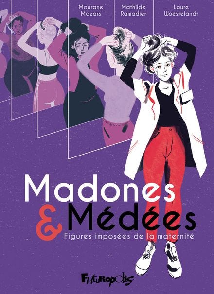 Madones et Médées - Maurane Mazars, Mathilde Ramadier, Laure Woestelandt Madones et Médées - Maurane Mazars, Mathilde Ramadier, Laure Woestelandt