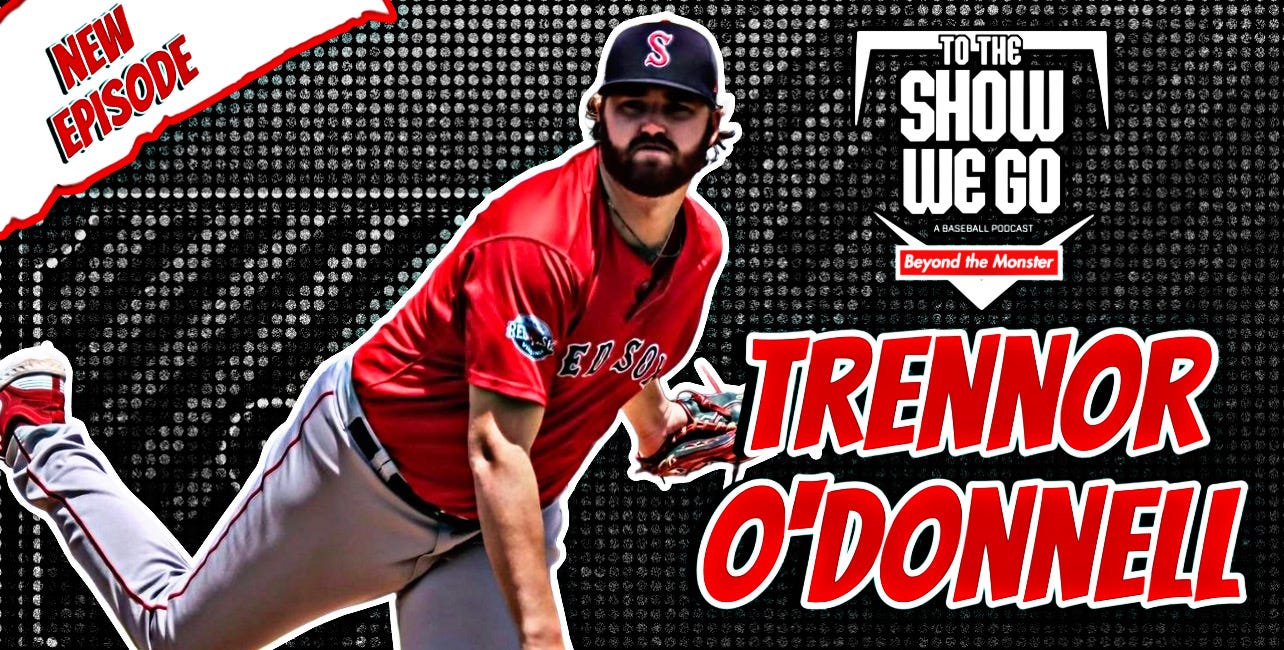 To the Show We Go Baseball Podcast: Red Sox pitching prospect Trennor O'Donnell