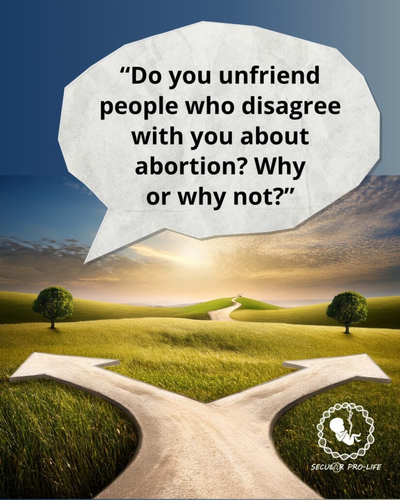 We Asked, You Answered: “Do you unfriend people who disagree with you about abortion? Why or why not?”