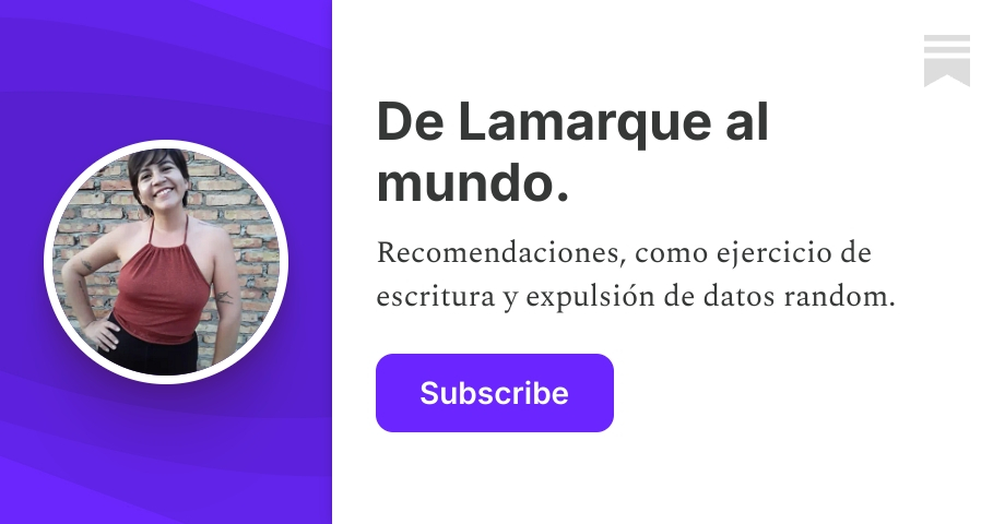 De Lamarque al mundo. | Eve Leandro | Substack