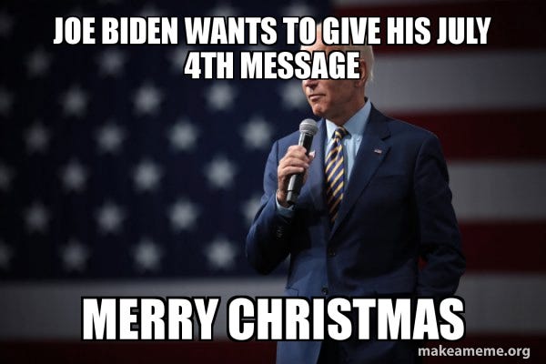 Joe Biden wants to give his July 4th message Merry Christmas - Joe Biden  2020 Meme Generator