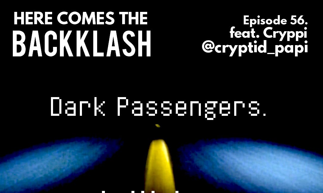 Ep. 56: DARK PASSENGERS feat. Cryppi [@Cryptid_Papi]