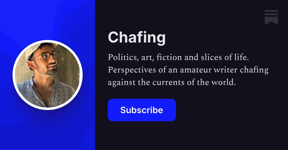 Chafing | Anand Ravindran | Substack