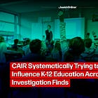CAIR Systematically Trying to Influence K-12 Education Across US, Investigation Finds
