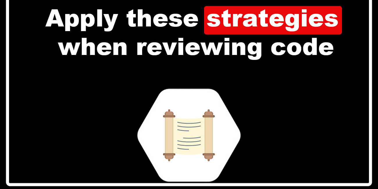 Apply these strategies when reviewing code (Part 2)