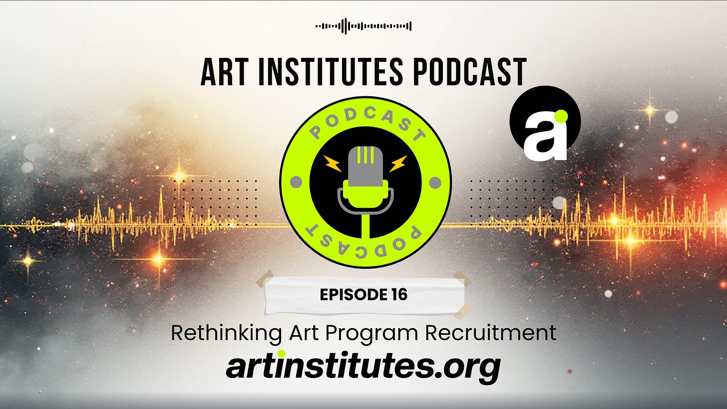 Art Institutes Podcast Episode 16 - Rethinking Art Program Recruitment Art Institutes Podcast Episode 16 - Rethinking Art Program Recruitment