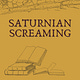 Saturnian Screaming