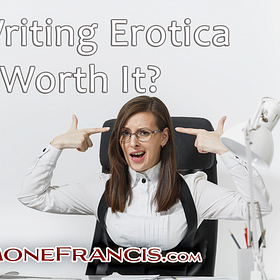 Is Writing Erotica Worth It?