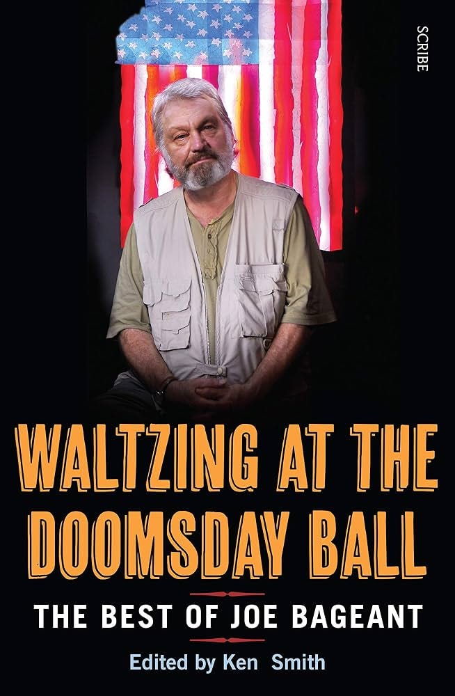 Waltzing at the Doomsday Ball: the best of Joe Bageant - Kindle edition by Bageant, Joe, Smith, Ken. Politics & Social Sciences Kindle eBooks @ Amazon.com. Waltzing at the Doomsday Ball: the best of Joe Bageant - Kindle edition by Bageant, Joe, Smith, Ken. Politics & Social Sciences Kindle eBooks @ Amazon.com.