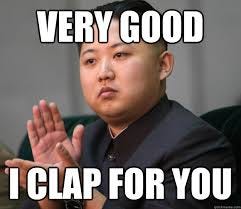 VERY GOOD I CLAP FOR YOU - Slow Clap King - quickmeme