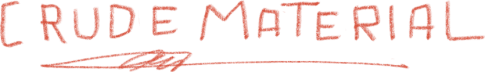 Crude Material