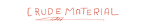 Crude Material