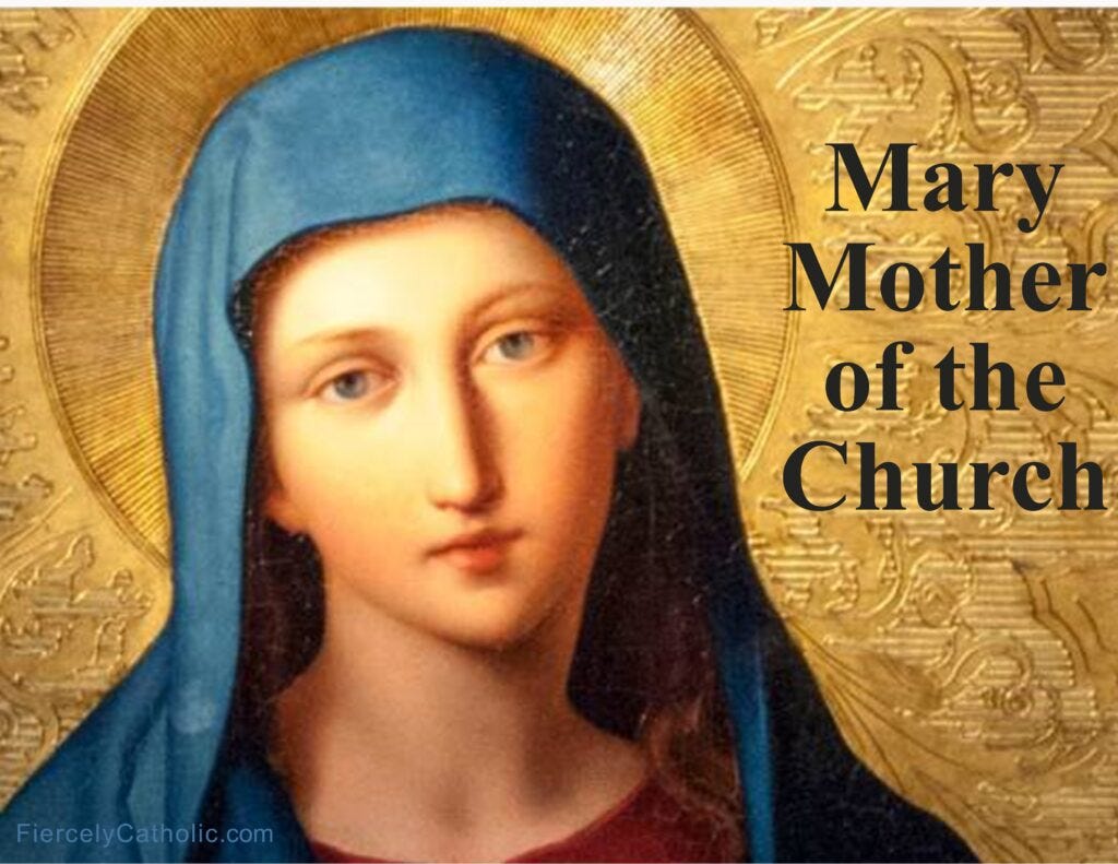 Mary, Mother of the Church - Fiercely Catholic