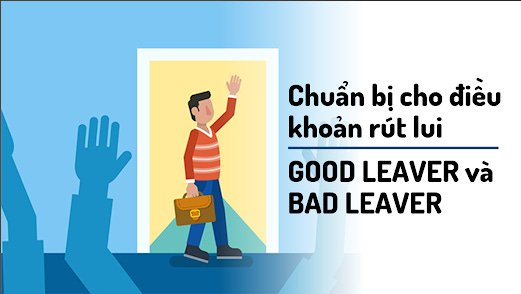 Chuẩn bị cho điều khoản rút lui - GOOD LEAVER và BAD LEAVER Chuẩn bị cho điều khoản rút lui - GOOD LEAVER và BAD LEAVER