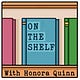 On The Shelf with Honora Quinn