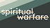 NOT Spiritual Warfare