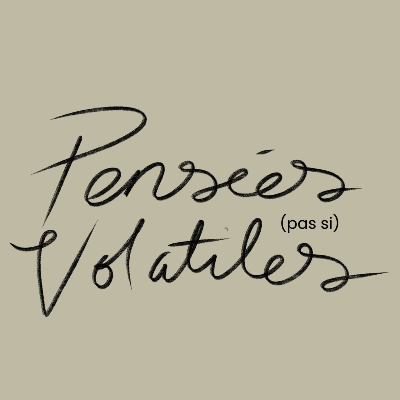 Pensées (pas si) volatiles