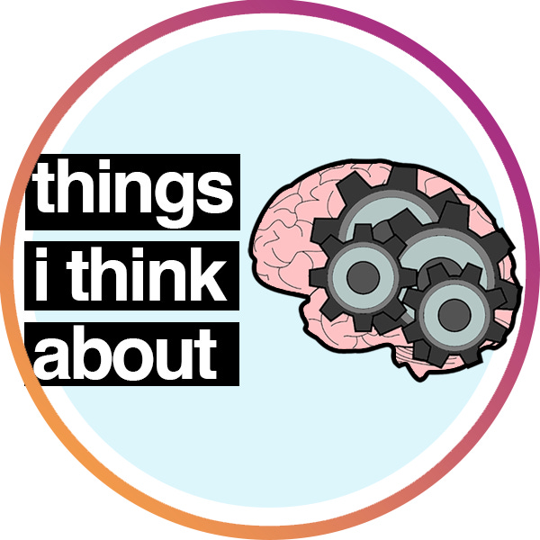 things i think about