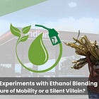 #43 India's Experiments with Ethanol Blending: Future of Mobility or a Silent Villain