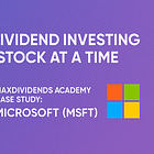 🎓 MaxDividends Academy Case Study: Microsoft (MSFT)