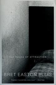 Cover of: The rules of attraction by Bret Easton Ellis, Brent Ellis, Jonathan Davis, Lauren Fortgang, Danny Gerard, Bret Easton Ellis