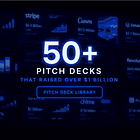 50+ Pitch Decks That Raised Over $1 Billion 💰