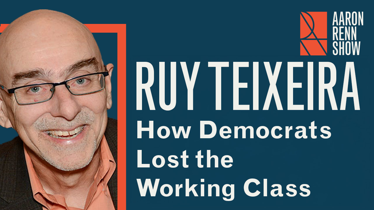 How Democrats Lost the Working Class | Ruy Teixeira How Democrats Lost the Working Class | Ruy Teixeira