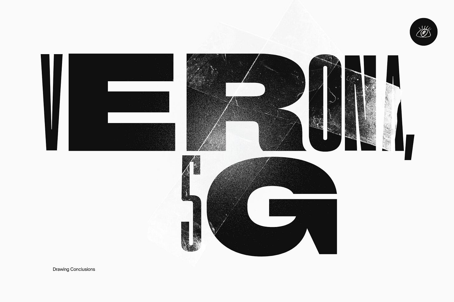 Title card for the literary cartoon "Verona, 5G" over a white background, styled as a magazine cover with hints of translucent tape. Heavy, ultra-compressed black typography fills the frame beneath. A hand-drawn eye icon anchors the top-right corner. Part of the Drawing Conclusions series at The Subtext Review.