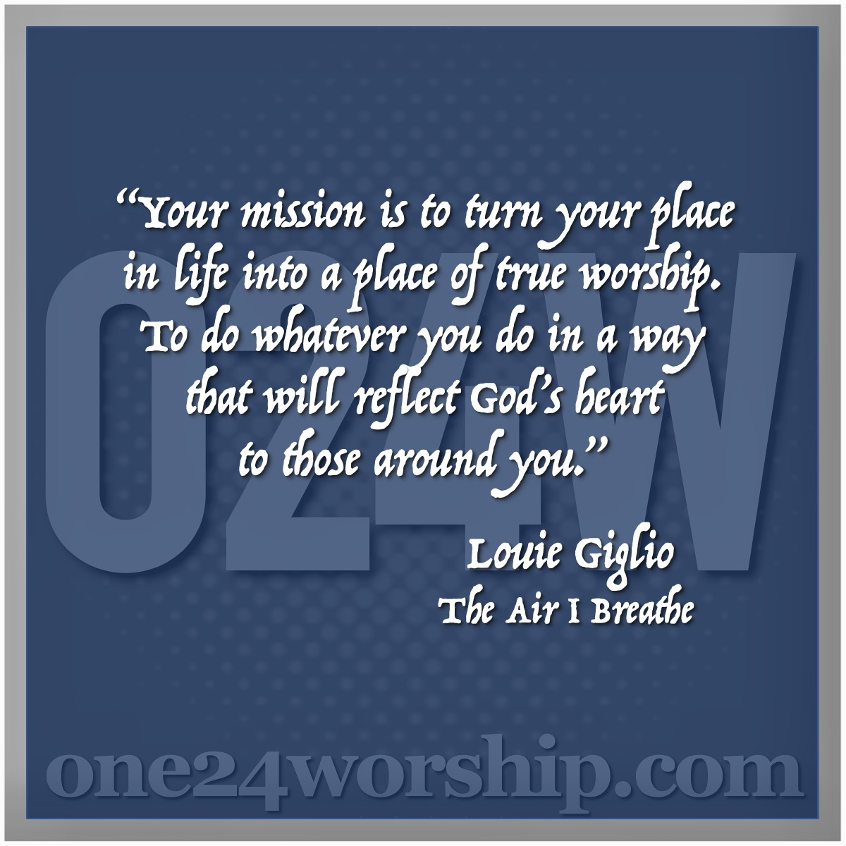 Image of the one24worship.com logo with Louie Giglio quote superimposed.