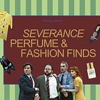 the SEVERANCE edit: perfume & fashion finds