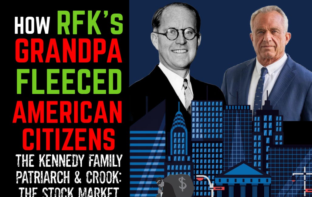 How RFKs GRANDPA Fleeced American Citizens: The Kennedy Family Patriarch & CROOK 