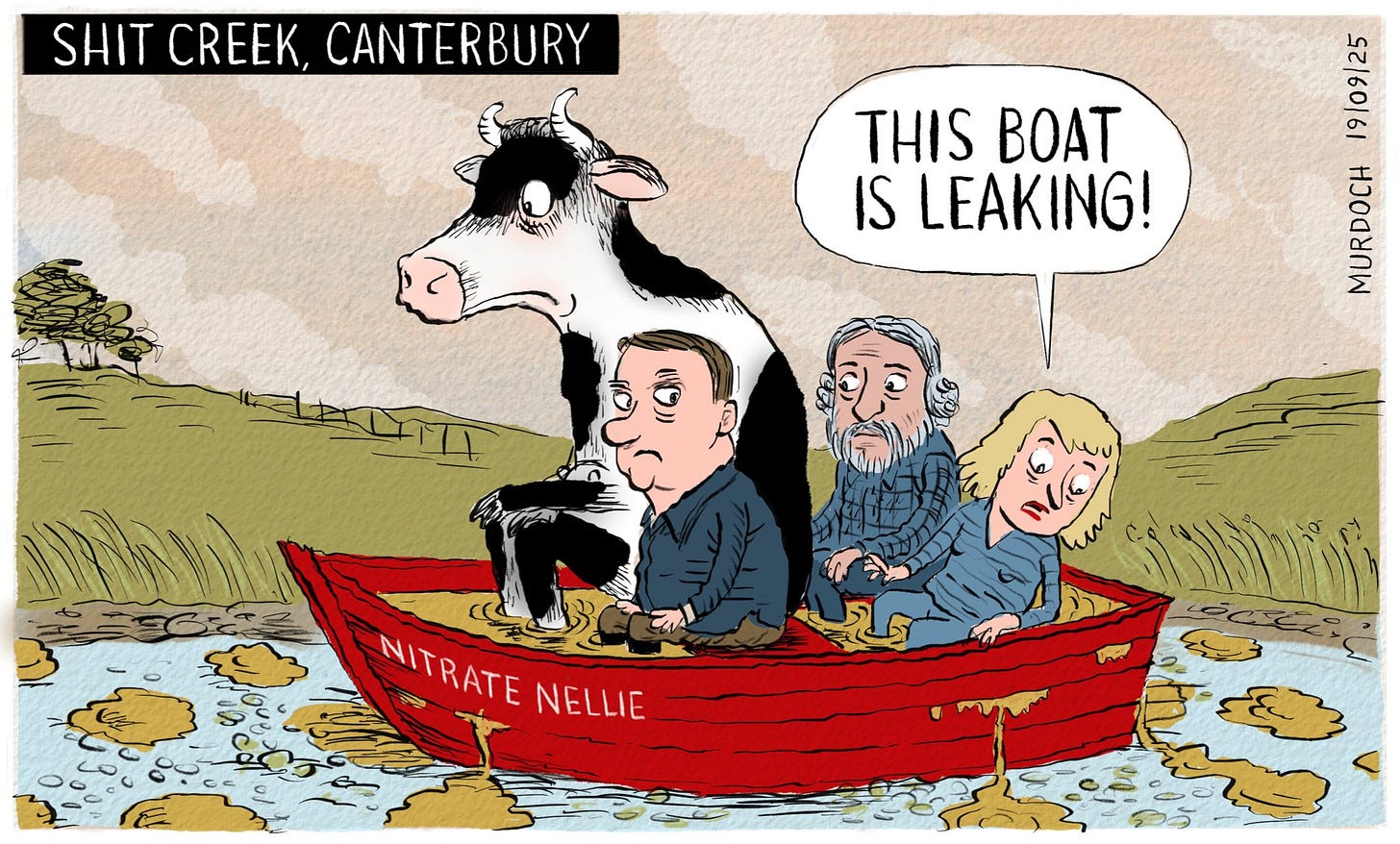 Cartoon. Title: “Shit Creek, Canterbury” Image shows three people and a cow in a dinghy, floating in a creek, through farmland. The boat is called “Nitrate Nellie” and it’s full of cow urine. One of the people in the rear of the boat is saying, “This boat is leaking!”, as puddles of yellow urine leak out of the boat. Cartoon. Title: “Shit Creek, Canterbury” Image shows three people and a cow in a dinghy, floating in a creek, through farmland. The boat is called “Nitrate Nellie” and it’s full of cow urine. One of the people in the rear of the boat is saying, “This boat is leaking!”, as puddles of yellow urine leak out of the boat.