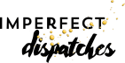 Imperfect Dispatches
