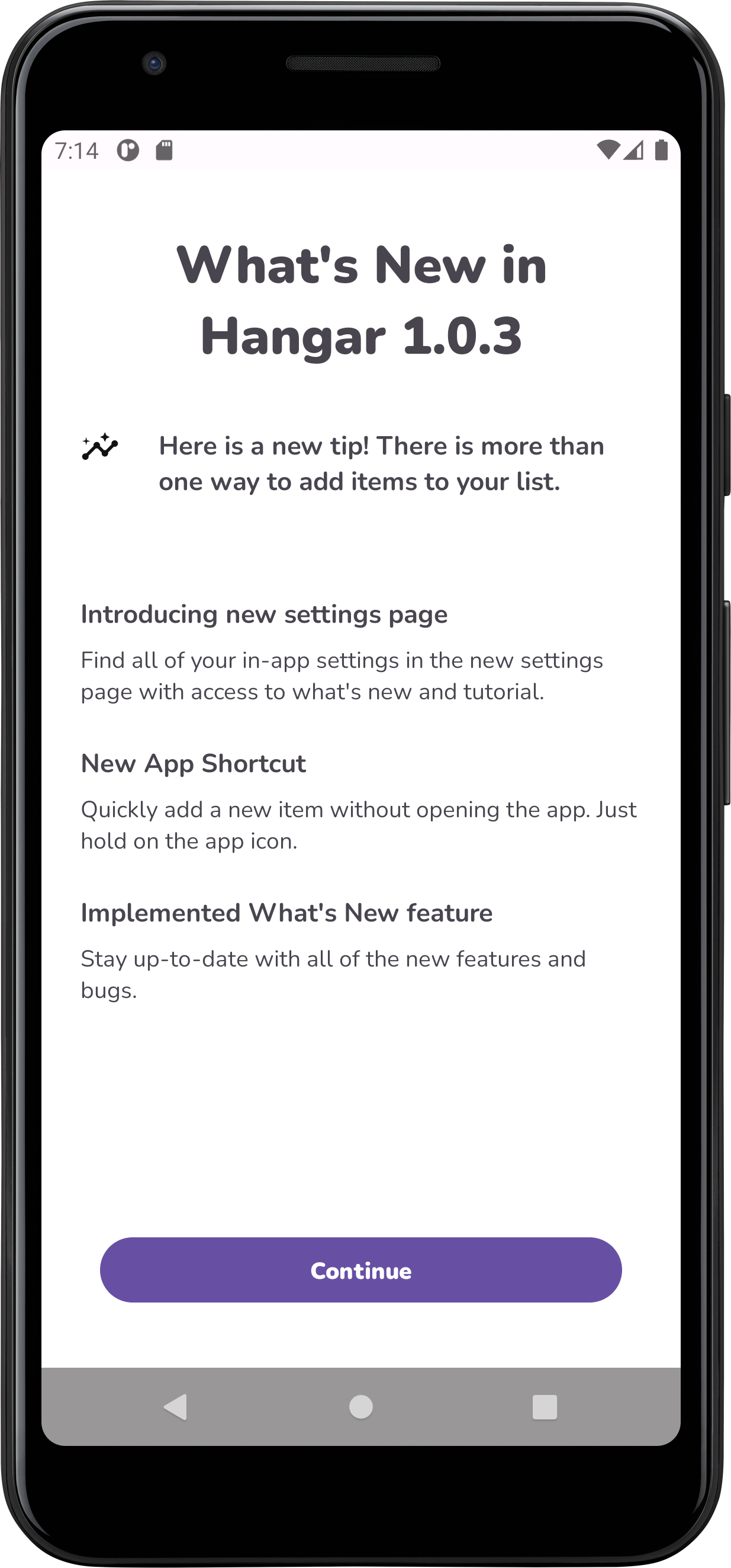 A device showing the what's new feature which includes the version that user is on, a sentence with a tip on how to better use the app and a list of new changes added to this release. There is also a continue button to close this screen and navigate to dashboard.